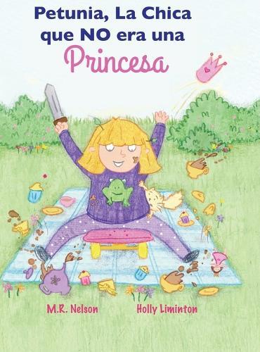 Petunia, La Chica que NO era una Princesa: (Petunia, the Girl who was NOT a Princess)