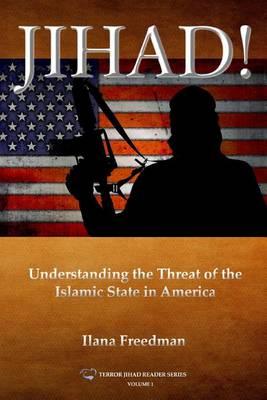 Jihad!: Understanding the Threat of the Islamic State to America