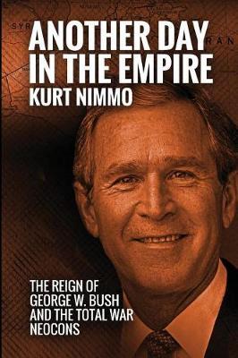Another Day in the Empire: The Reign of George W. Bush and the Total War Neocons