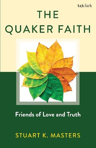 The Quaker Faith: Friends of Love and Truth