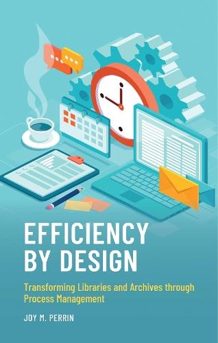 Efficiency by Design: Transforming Libraries and Archives through Process Management
