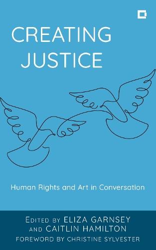 Creating Justice: Human Rights and Art in Conversation