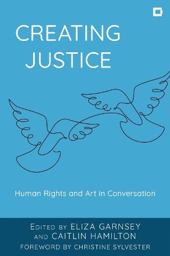 Creating Justice: Human Rights and Art in Conversation