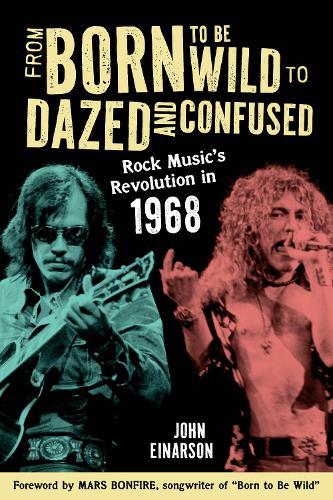 From Born to Be Wild to Dazed and Confused: Rock Music’s Revolution in 1968