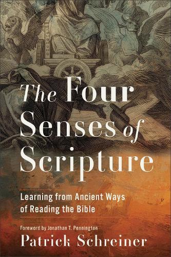 The Four Senses of Scripture: Learning from Ancient Ways of Reading the Bible
