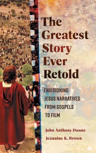 Greatest Story Ever Retold: Envisioning Jesus Narratives from Gospels to Film