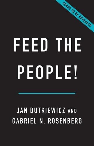 Feed the People!: Why Industrial Food Is Good and How to Make It Even Better