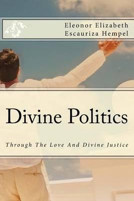 Divine Politics: Through The Love And Divine Justice