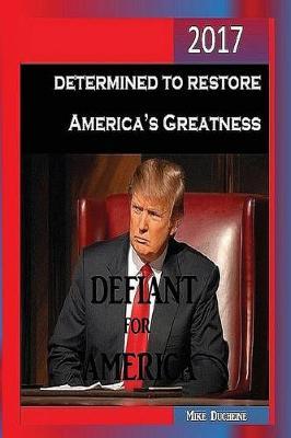 Defiant for America: Determined to Restore America's Greatness