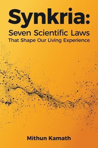 Synkria: Seven Scientific Laws That Shape Our Living Experience