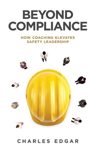 Beyond Compliance: How Coaching Elevates Safety Leadership
