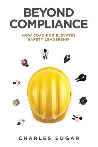 Beyond Compliance: How Coaching Elevates Safety Leadership
