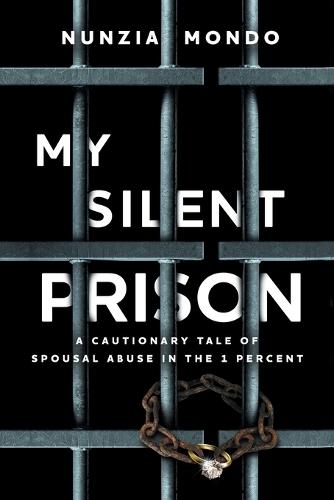 My Silent Prison: A Cautionary Tale of Spousal Abuse in the 1 Percent