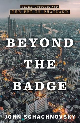 Beyond the Badge: Crime, Justice, and the FBI in Thailand