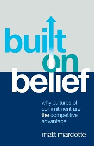 Built on Belief: Why Cultures of Commitment Are the Competitive Advantage