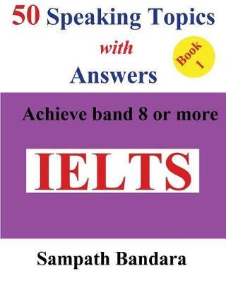 50 Speaking Topics with Answers-Book 1: Achieve band 8 or more