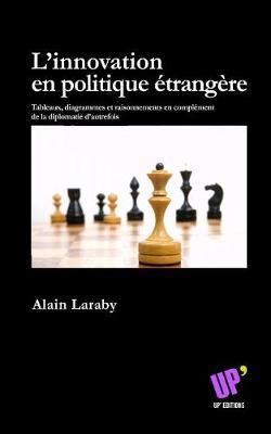 L'innovation en politique etrangere: Tableaux, diagrammes et raisonnements en complement de la diplomatie d'autrefois