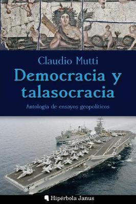Democracia y talasocracia: Antologia de ensayos geopoliticos