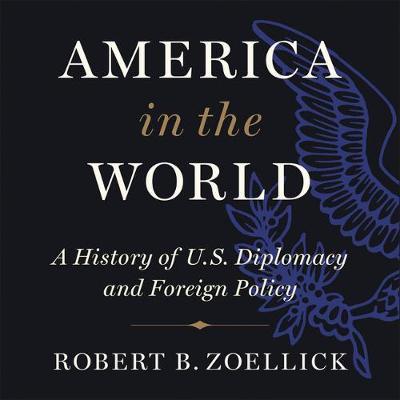 America in the World: A History of U.S. Diplomacy and Foreign Policy