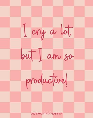 I Cry Alot 2026 7.5 X 9.5 Booklet Monthly Planner