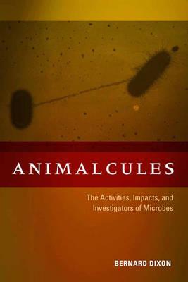 Animalcules: the Activities, Impacts, and Investigators of Microbes