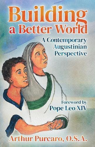 Building a Better World: A Contemporary Augustinian Perspective
