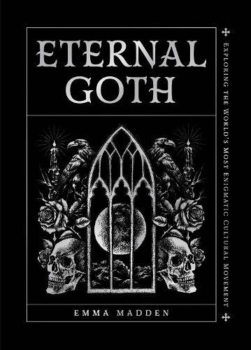 Eternal Goth: Exploring the World’s Most Enigmatic Cultural Movement