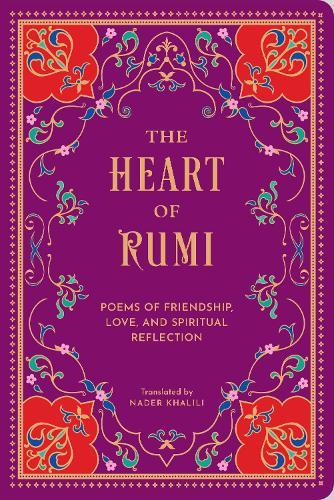 The Heart of Rumi: Poems of Friendship, Love, and Spiritual Reflection