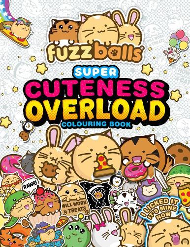 Fuzzballs Super Cuteness Overload Colouring Book: Join the Fuzzballs' Adventures with Silly Scenes, Fun Comics, and Cosy Patterns