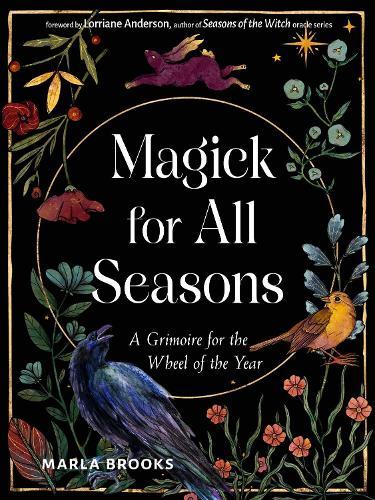 Magick for All Seasons: A Grimoire for the Wheel of the Year