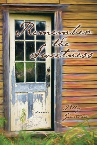Remember the Sweetness: Poems