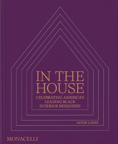 In the House: Celebrating America’s Leading Black Interior Designers
