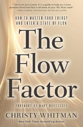 The Flow Factor: How to Master Your Energy and Enter a State of Flow