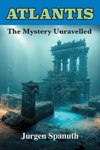 Atlantis: The Mystery Unravelled