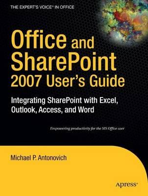 Office and SharePoint 2007 User's Guide: Integrating SharePoint with Excel, Outlook, Access and Word