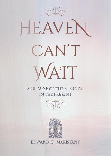 Heaven Can't Wait: A Glimpse of the Eternal in the Present