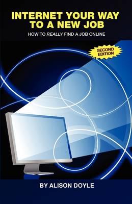 Internet Your Way To a New Job (Second Edition): How to Really Find a Job Online