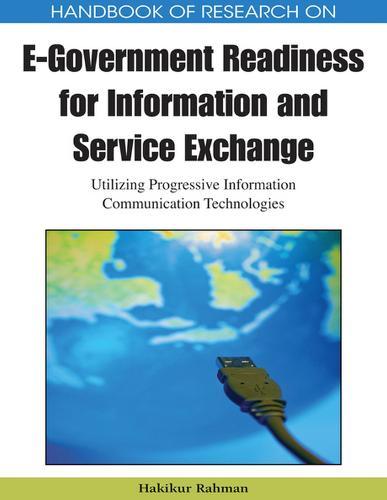 Handbook of Research on E-government Readiness for Information and Service Exchange: Utilizing Progressive Information Communication Technologies