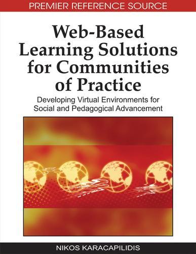 Web-based Learning Solutions for Communities of Practice: Developing Virtual Environments for Social and Pedagogical Advancement