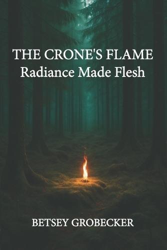The Crone's Flame: Radiance Made Flesh