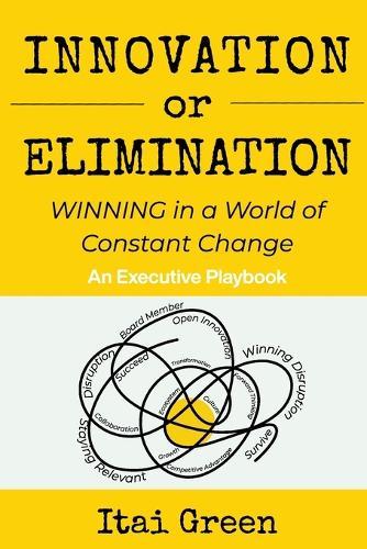 Innovation or Elimination: Winning in a World of Constant Change