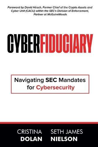 Cyberfiduciary: Navigating SEC Mandates for Cybersecurity