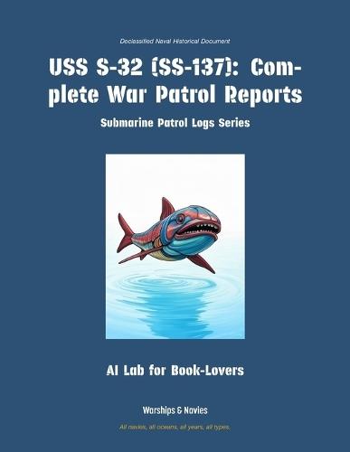 USS S-32 (Ss-137): Complete War Patrol Reports