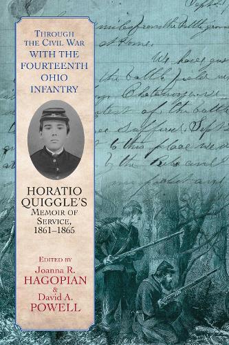 Through the Civil War with the Fourteenth Ohio Infantry: Horatio Quiggle’s Memoir of Service, 1861-1865