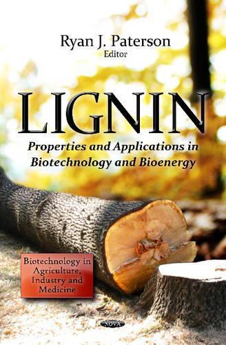 Lignin: Properties & Applications in Biotechnology & Bioenergy