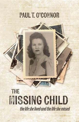 The Missing Child: The Life She Lived and a Life She Missed