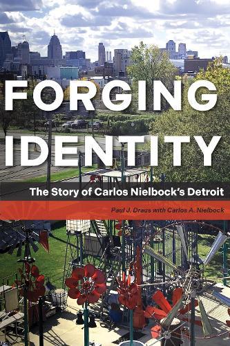 Forging Identity: The Story of Carlos Nielbock’s Detroit