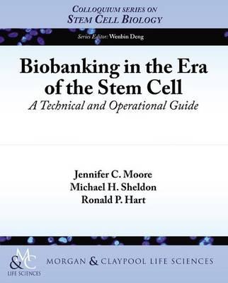 Biobanking in the Stem Cell Era: A Technical and Operational Guide