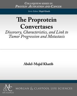 The Proprotein Convertases: Discovery, Characteristics, and Link to Tumor Progression and Metastasis