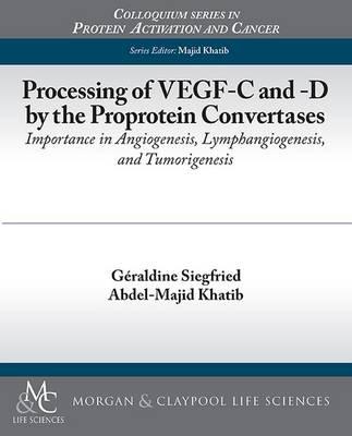 Processing of VEGF-C and -D by the Proprotein Convertases: Importance in Angiogenesis, Lymphangiogenesis, and Tumorigenesis